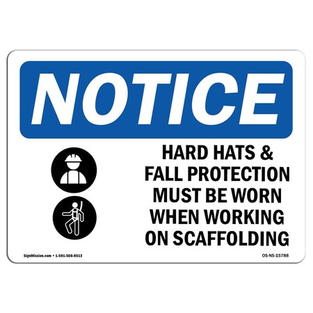 Signmission OSHA Sign, Hard Hats Fall Protection Worn Scaffolding, 18in X 12in Aluminum, 18" W, 12" H, Landscape OS-NS-A-1218-L-15788